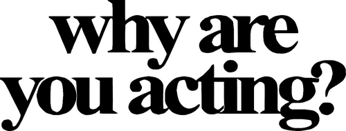 Why Are You Acting? Productions production company logo